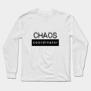 Chaos coordinator Long Sleeve T-Shirt